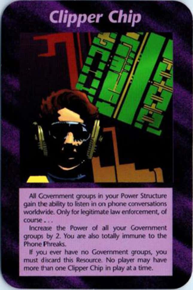 In 1994, Steve Jackson Games released Illuminati: New World Order collectible card game. It included a card themed around the Clipper Chip.