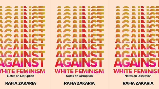 Book cover for Against White Feminism by Rafia Zakaria