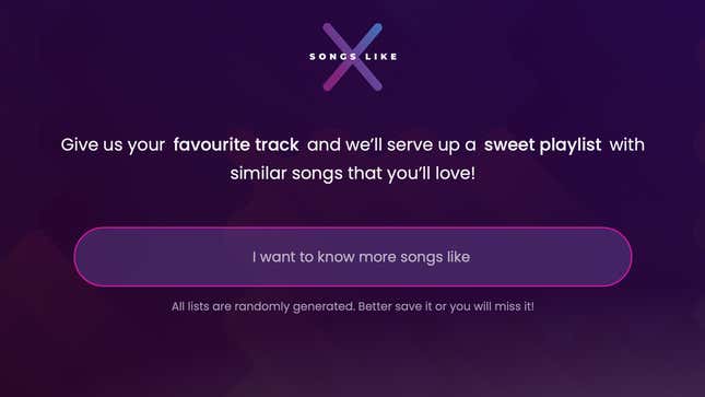 A screenshot of the Songslikex.com main page. It has a purple background with "Give us your favourite track and we'll serve up a sweet playlist with similar songs that you'll love!" in white text. There's an oblong text entry field underneath it with "I want to know more songs like" written inside.