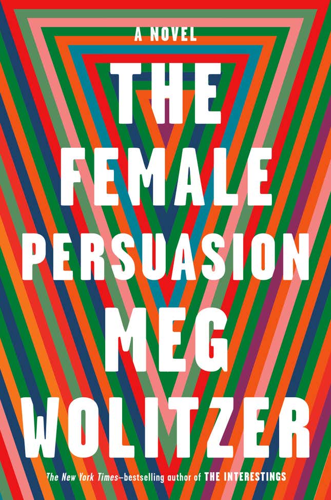 Image for article titled Meg Wolitzer’s “The Female Persuasion” deftly holds up a mirror to white, privileged feminism