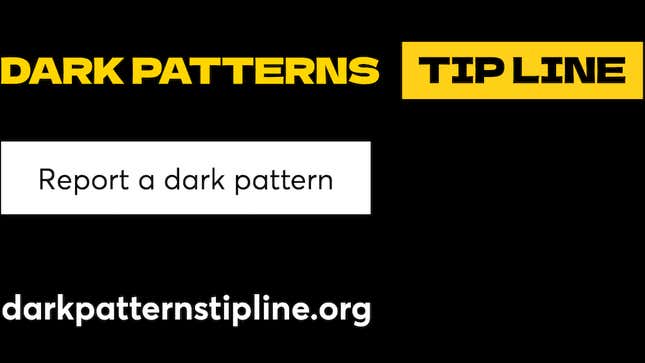 Image for article titled The Dark Patterns Tipline Wants to Hear How Sites Manipulate You