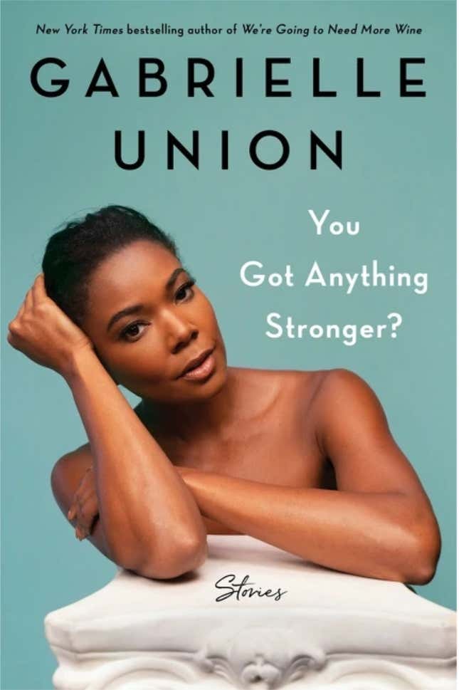 You Got Anything Stronger?: Stories – Gabrielle Union