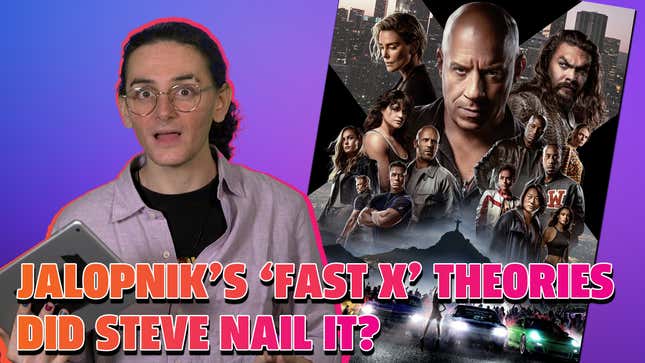 Jalopnik’s ‘Fast X’ Theories: Did Steve Nail It?