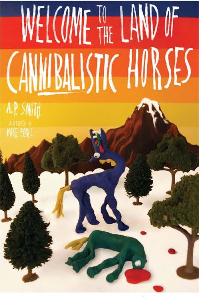 Welcome to the Land of Cannibalistic Horses. Puberty Press 2005.