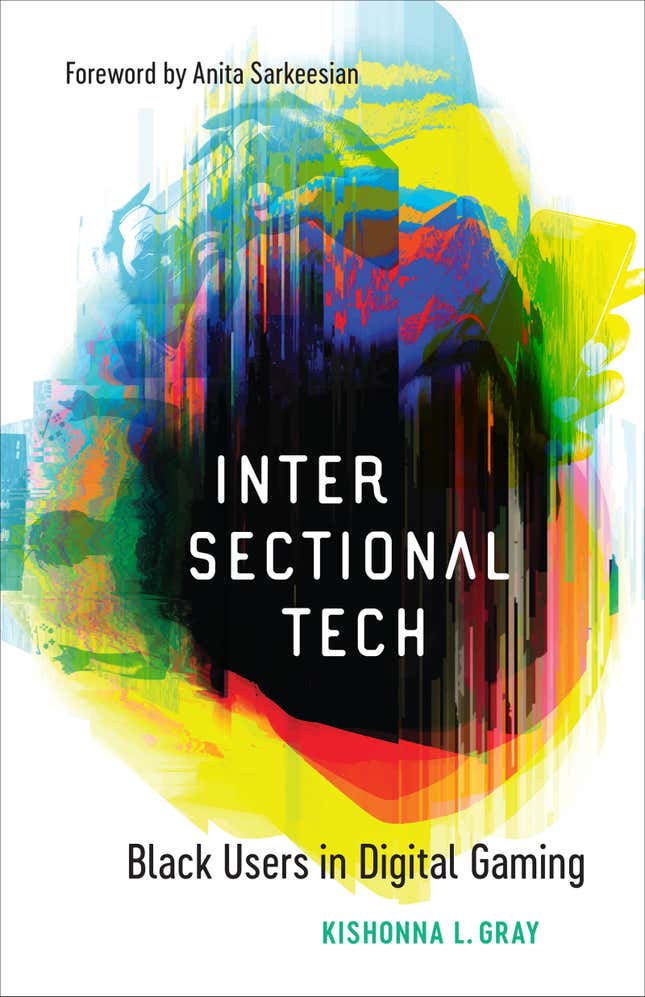 The cover of the book Intersectional Tech: Black Users in Digital Gaming by Kishonna L. Gray, featuring an abstract, multi-colored image in which we can make out a hand holding a smart phone and hands holding a gaming controller.