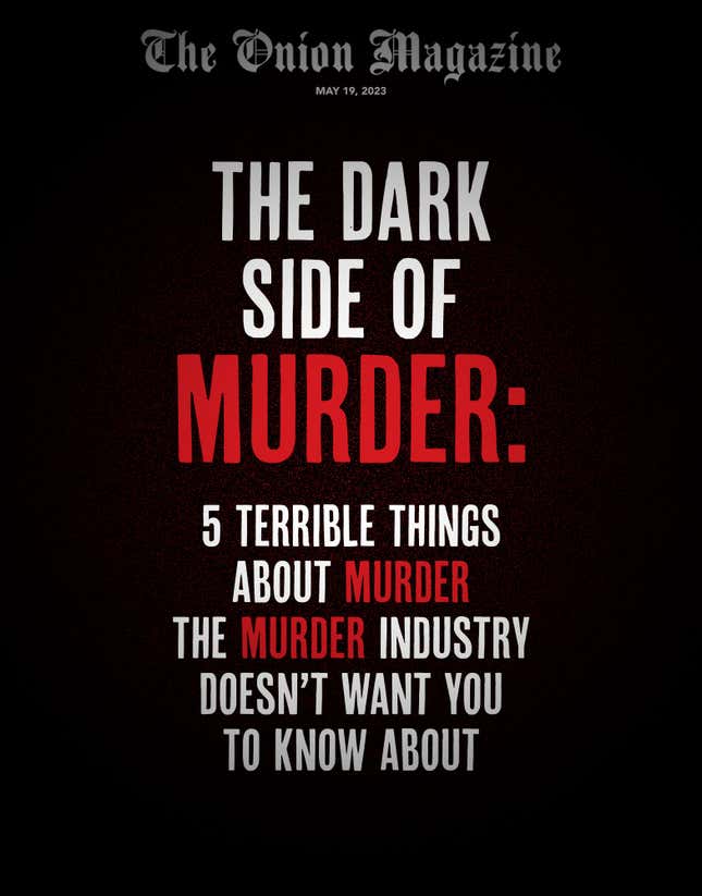 Image for article titled The Dark Side Of Murder: 5 Terrible Things About Murder The Murder Industry Doesn’t Want You To Know About