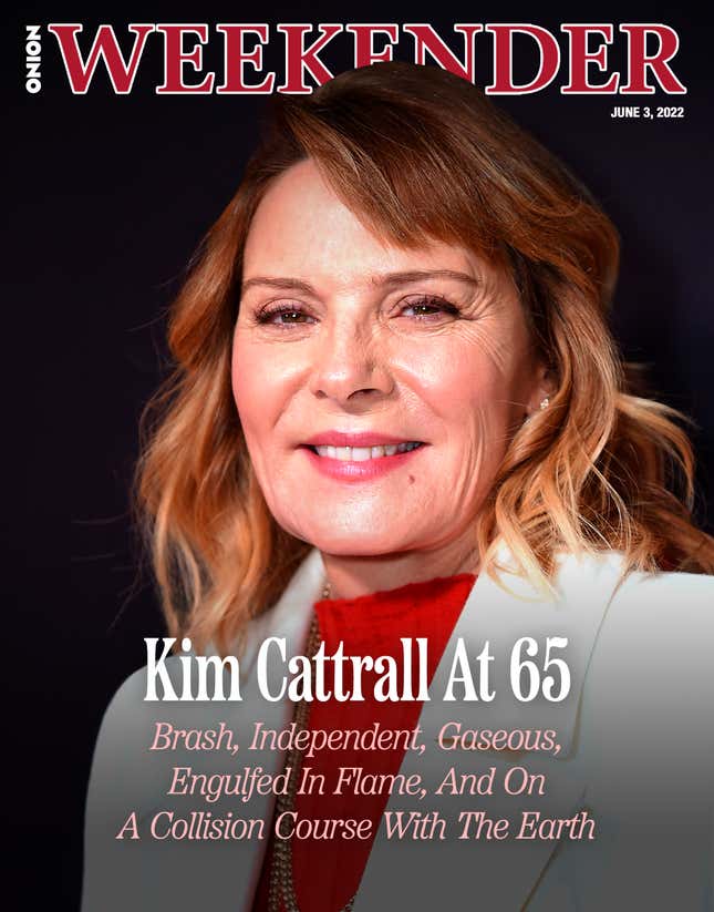 Image for article titled Kim Catrall At 65: Brash, Independent, Gaseous, Engulfed In Flame, And On A Collision Course With The Earth