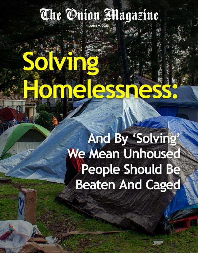 Solving Homelessness And By ‘solving We Mean Unhoused People Should Be Beaten And Caged 0461