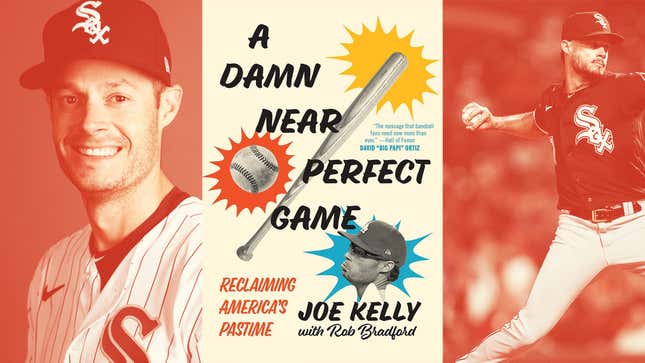 Image for article titled Read an excerpt from MLB pitcher Joe Kelly&#39;s new book: A Damn Near Perfect Game — Reclaiming America&#39;s Pastime