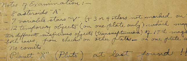 The original, handwritten notes of Clyde Tombaugh read, “Planet ‘X’ (Pluto) at last found!!!'” The notes were wrapped around some of the first photos ever taken of then-planet Pluto.