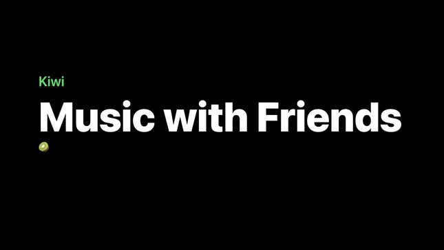 A screenshot of the Kiwi website featuring the workds "Music With Friends" in white text on a black background, with a small kiwi fruit emoji beneath