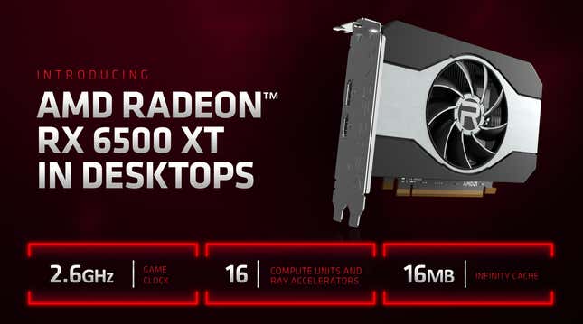 Imagen para el artículo titulado La nueva GPU Radeon RX 6500 XT de AMD es una opción más económica para armar un PC