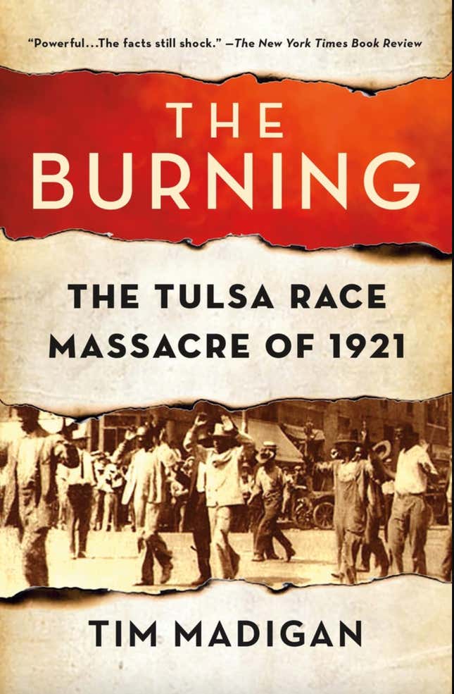 The Burning: Massacre, Destruction and The Tulsa Race Riot of 1921 – Tim Madigan