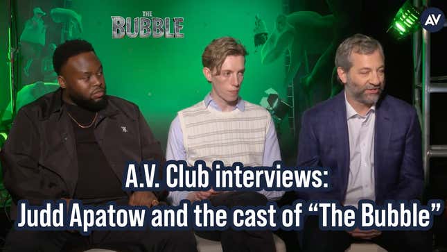 A.V. Club interviews: Judd Apatow and the cast of<i> The Bubble</i>