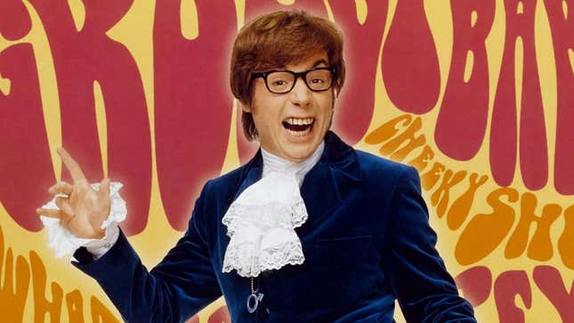 Mike Myers as Austin Powers.