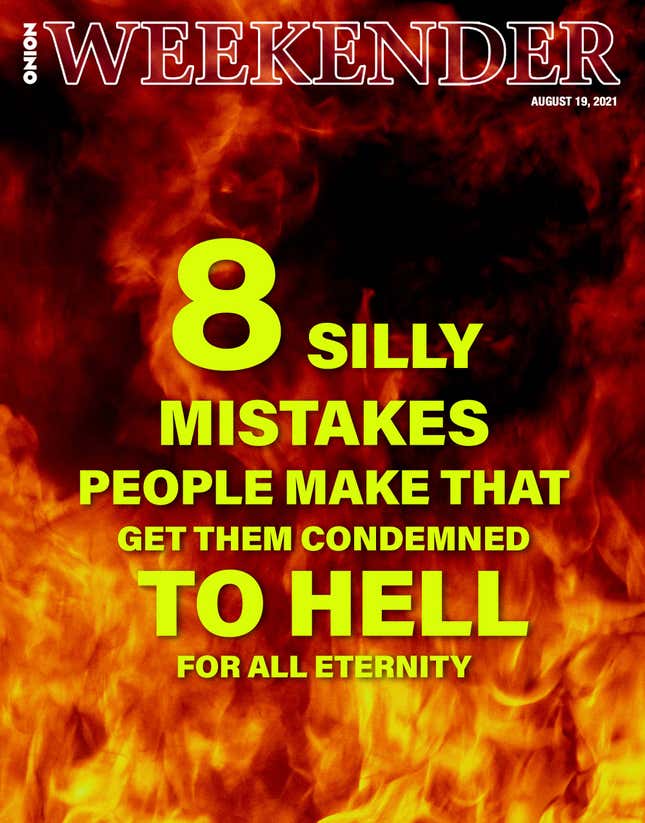 Image for article titled 8 Silly Mistakes People Make That Get Them Condemned To Hell For All Eternity
