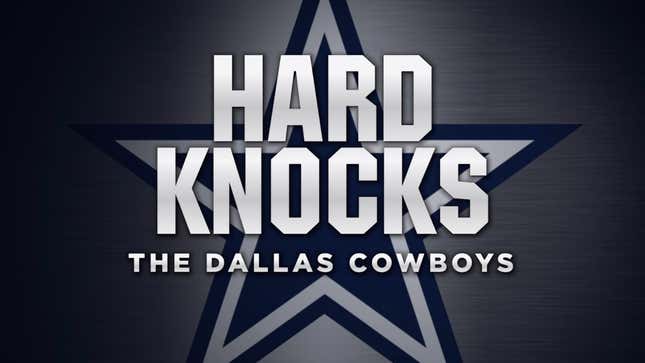 Image for article titled It&#39;s a Hard Knocks Life and This Time Around, We Get All Up In the Dallas Cowboys&#39; Business