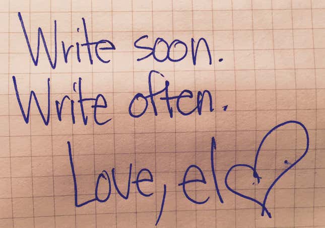 Write soon. Write often. Love, el