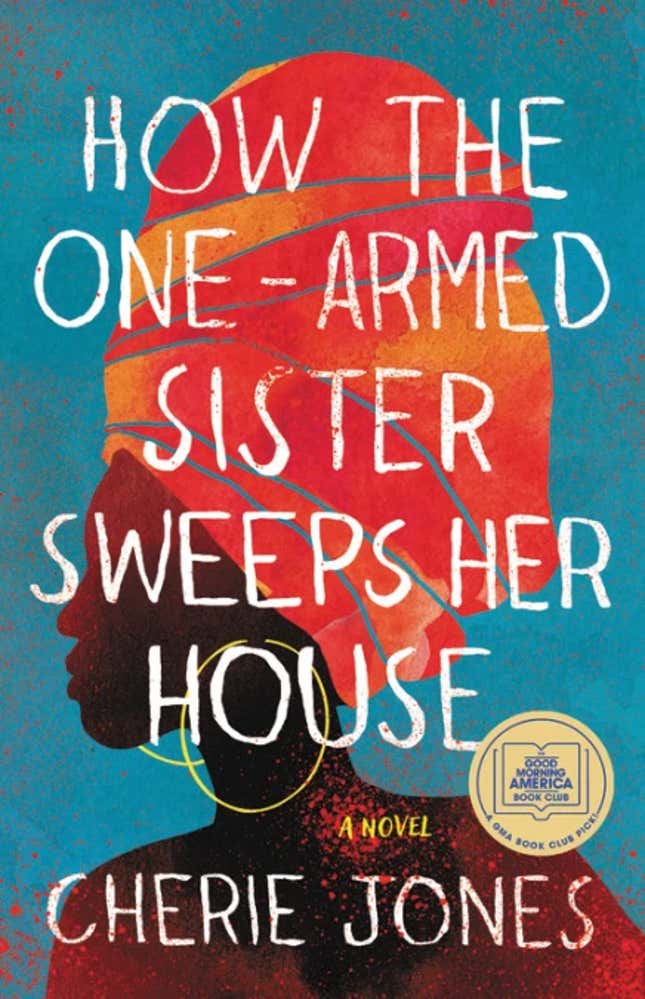 How the One-Armed Sister Sweeps Her House: A Novel, Cherie Jones