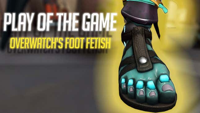 Ramattra's human feet are shown glowing alongside text that reads: Play of the game, Overwatch's foot fetish