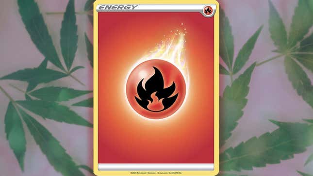 A red orb with a stylized image of flames on it can be seen on a Pokémon card shown against a pot leaf background.