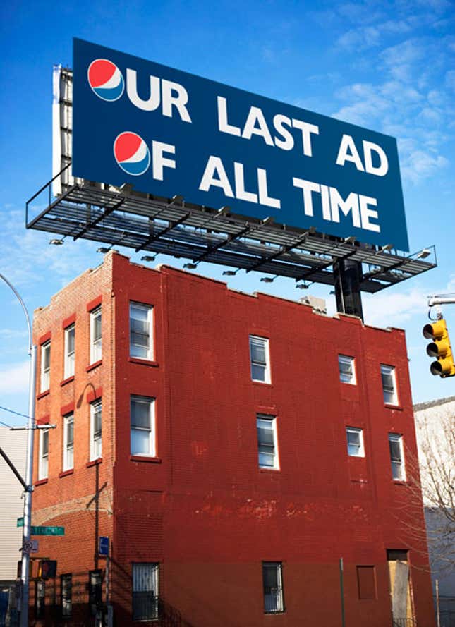 Actually drinking Pepsi, not seeing expensive billboards, will tell people whether or not they like the product.