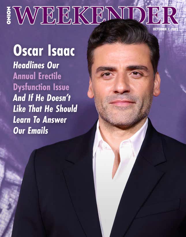 Image for article titled Oscar Isaac Headlines Our Annual Erectile Dysfunction Issue And If He Doesn’t Like That He Should Learn To Answer Our Emails
