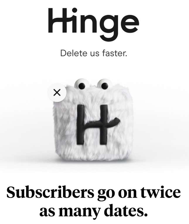A screen shot of a Hinge prompt which says "Subscribers go on twice as many dates. 