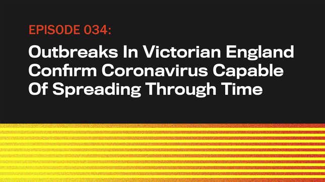 Image for article titled Outbreaks In Victorian England Confirm Coronavirus Capable Of Spreading Through Time