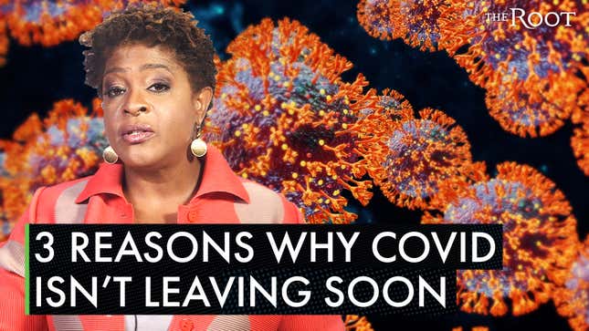 Here's 3 Reasons Why COVID-19 Isn't Leaving Anytime Soon