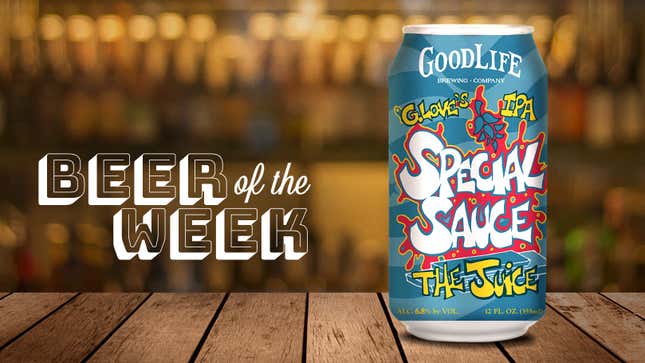 Image for article titled Beer Of The Week: GoodLife’s Special Sauce The Juice is in fact special and juicy