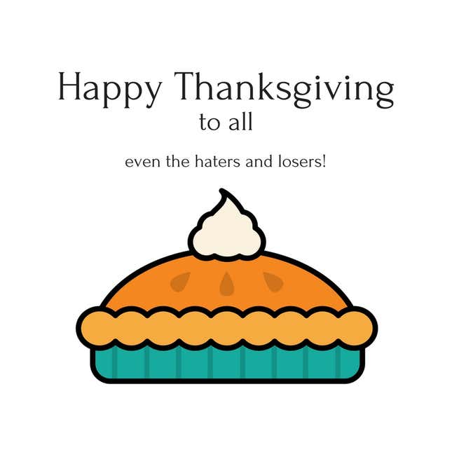 Image for article titled “Happy Thanksgiving to all—even the haters and losers!” from Donald Trump