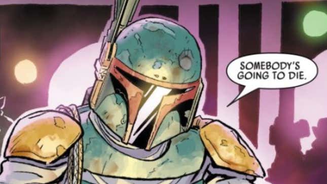 Boba Fett angrily utters that someone's going to die for stealing Han Solo's body from him in Star Wars: War of the Bounty Hunters #1.