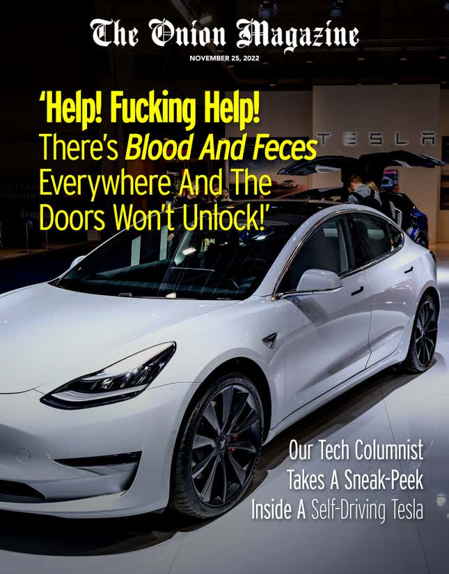 Image for article titled ‘Help! Fucking Help! There’s Blood And Feces Everywhere And The Doors Won’t Unlock!’ Our Tech Columnist Takes A Sneak-Peek Inside A Self-Driving Tesla