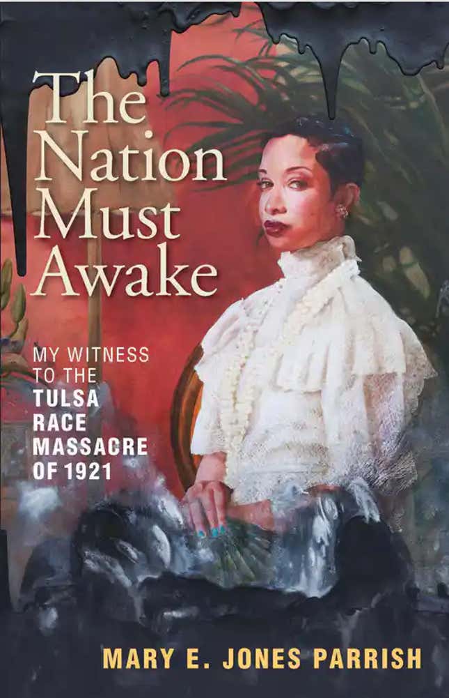 The Nation Must Awake: My Witness to the Tulsa Race Massacre of 1921 – Mary E. Jones Parrish
