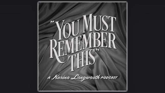 You Must Remember This Podcast Logo