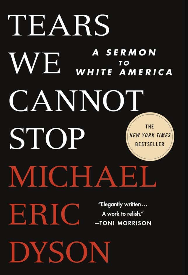 Tears We Cannot Stop: A Sermon to White America — Michael Eric Dyson