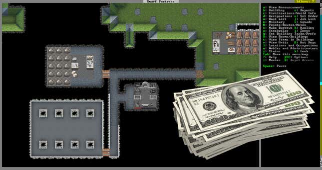 Dwarf Fortress, the graphical version, with a bundle of cash on top.
