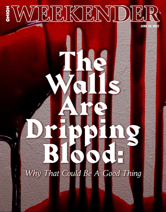 Image for article titled The Walls Are Dripping Blood: Why That Could Be A Good Thing