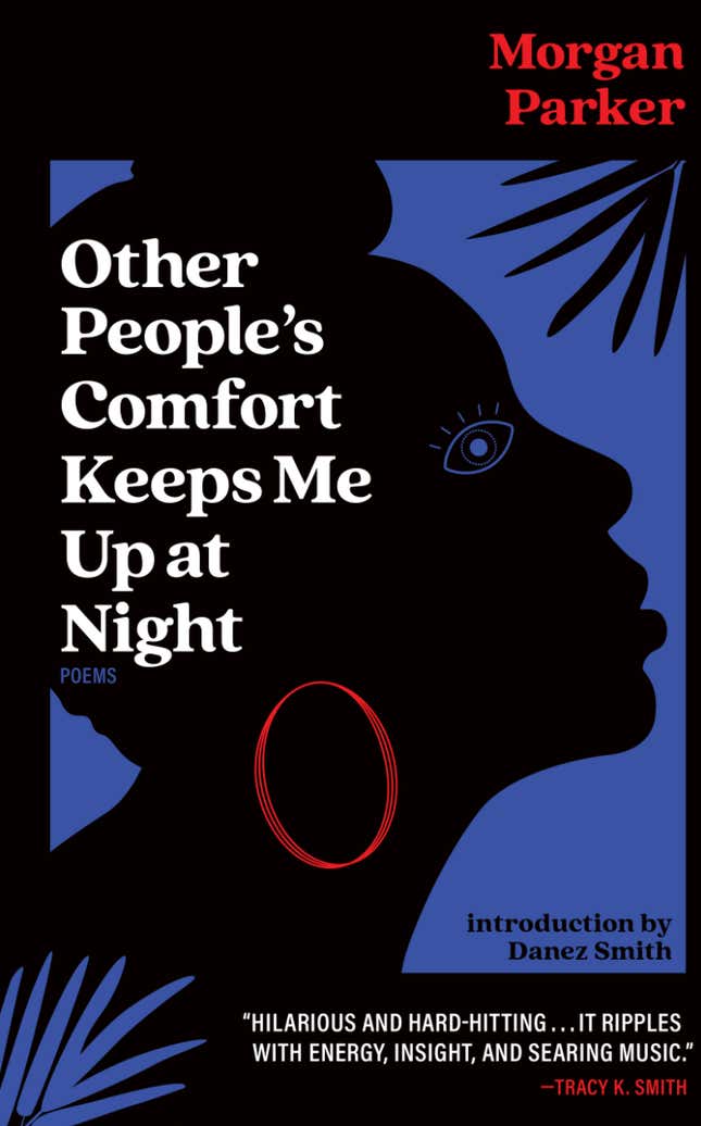 Other People’s Comfort Keeps Me Up At Night – Morgan Parker (Introduction by Danez Smith)
