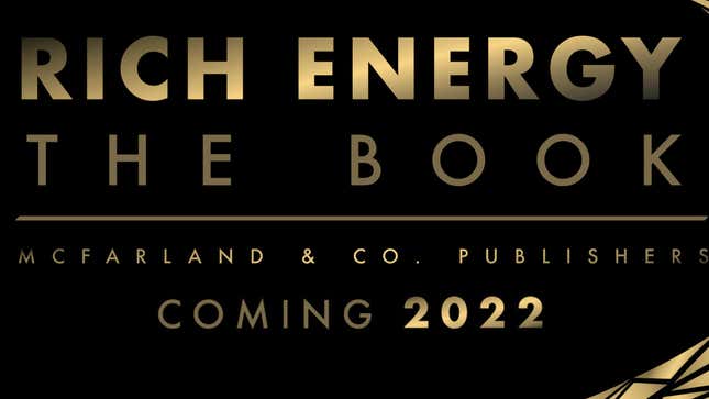 Image for article titled That Book About Rich Energy Is Coming In 2022