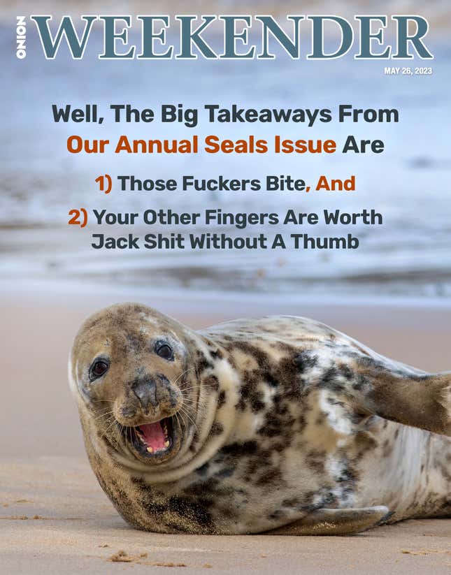 Image for article titled Well, The Big Takeaways From Our Annual Seals Issue Are 1) Those Fuckers Bite, And 2) Your Other Fingers Are Worth Jack Shit Without A Thumb