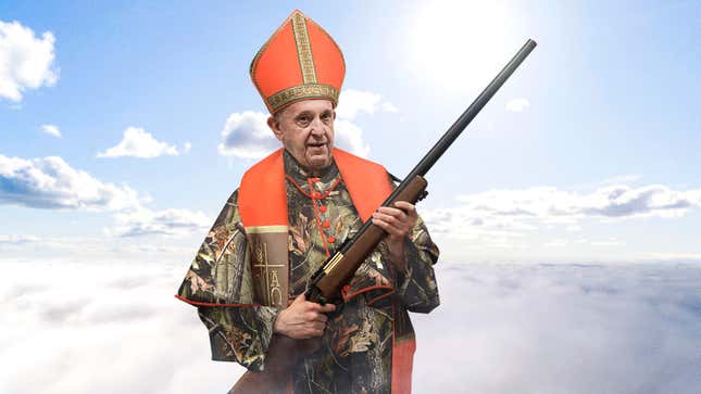 Pope Francis revealed shortly after shooting the angel that a Vatican City butcher would cut the divine being into steaks, roasts, and chops.