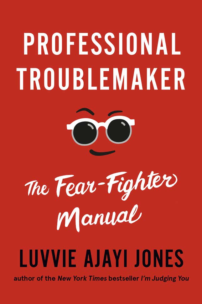 Professional Troublemaker: The Fear-Fighter Manual – Luvvie Ajayi Jones