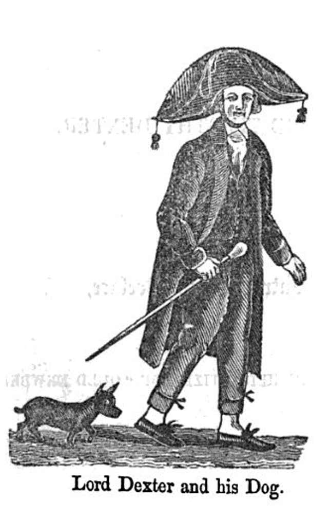 “Lord” Timothy Dexter, engraved 1805, published 1806; “...a full length portrait of the Eccentric Character with his Dog, engraved from Life, by James Akin.”
