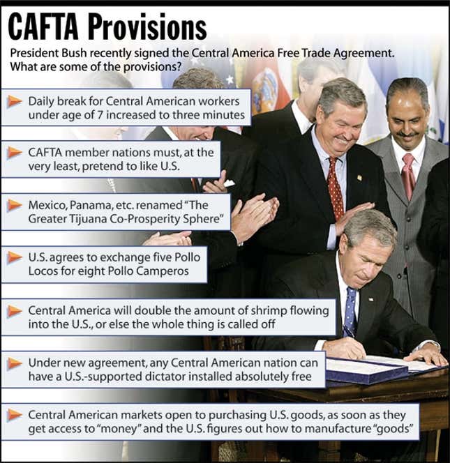 President Bush recently signed the Central American Free Trade Agreement. What are some of the provisions?