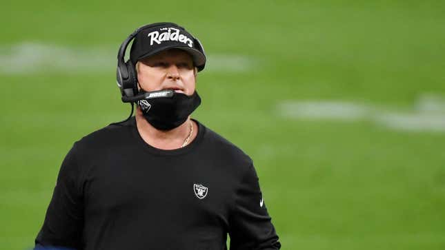 Someone tell Jon Gruden there’s a goddamn global pandemic happening.