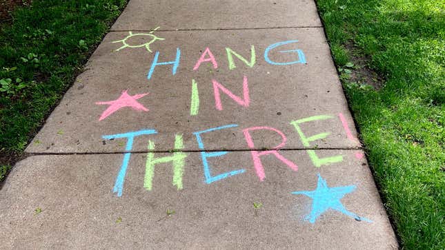 Image for article titled Inspirational ‘Hang In There’ Chalk Message The Thing That Finally Breaks Entire Neighborhood