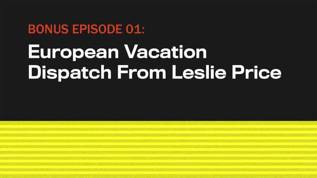 Image for article titled European Vacation Dispatch From Leslie Price