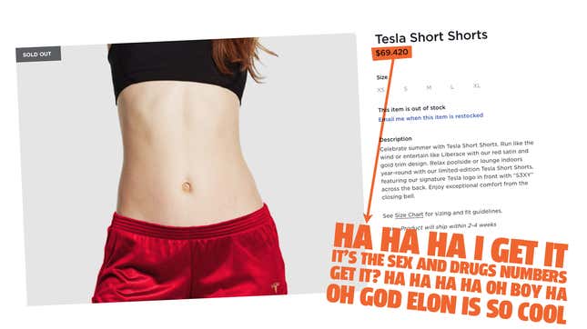 Image for article titled In Case You Forgot Elon Musk Is An Attention-Starved Dork He Sold An Assload Of Short Shorts To Remind Us All